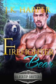 Firefighter Bear (Silvertip Shifters Book 6) Read online