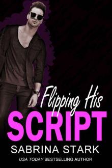 Flipping His Script: A Loathing to Love Romance Read online