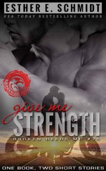Give Me Strength: Broken Deeds MC #7.5 Read online