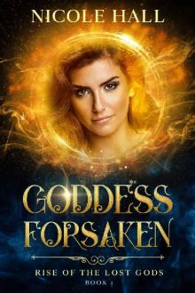 Goddess Forsaken: A Fated Guardian Paranormal Romance (Rise of the Lost Gods Book 1) Read online