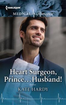 Heart Surgeon, Prince...Husband! Read online