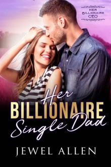 Her Billionaire Single Dad (Her Billionaire CEO, #8) Read online
