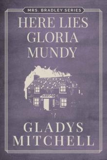 Here Lies Gloria Mundy (Mrs. Bradley) Read online