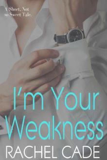 I'm Your Weakness Read online