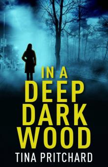 In A Deep Dark Wood: A psychological thriller