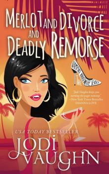 MERLOT AND DIVORCE AND DEADLY REMORSE Read online
