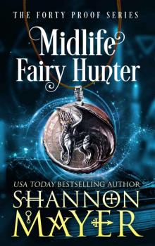 Midlife Fairy Hunter: The Forty Proof Series, Book 2 Read online