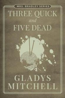 [Mrs Bradley 41] - Three Quick and Five Dead Read online