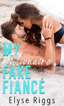 My Billionaire Fake Fiance: A Romantic Comedy (Beaky Tiki Series Book 1) Read online