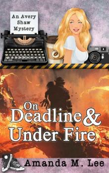 On Deadline & Under Fire Read online