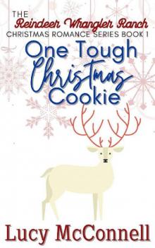 One Tough Christmas Cookie (The Reindeer Wrangler Ranch Christmas Romance Book 1) Read online