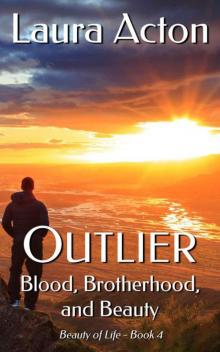 OUTLIER: Blood, Brotherhood, And Beauty (Beauty 0f Lifee Book 4) Read online