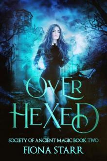 Over Hexed (Society of Ancient Magic Book 2) Read online