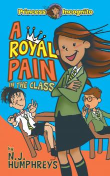 Princess Incognito: a Royal Pain in the Class Read online