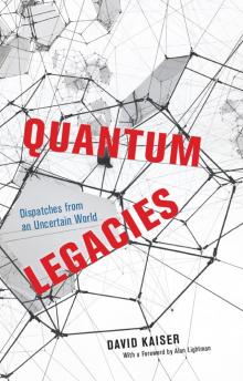 Quantum Legacies: Dispatches From an Uncertain World Read online
