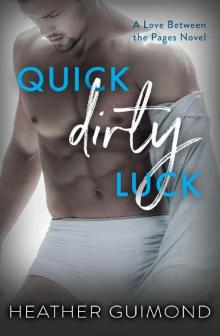 Quick Dirty Luck: A Love Between the Pages Novel Read online