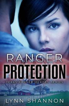 Ranger Protection (Texas Ranger Heroes Book 1) Read online