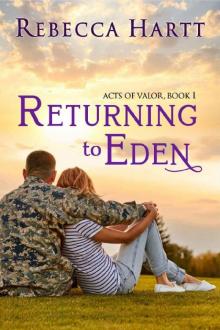 Returning to Eden (Acts of Valor, Book 1): Christian Military Romantic Suspense Read online