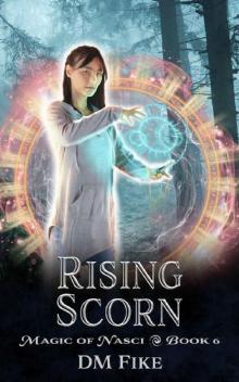 Rising Scorn: A Nature Wizard Adventure (Magic of Nasci Book 6) Read online