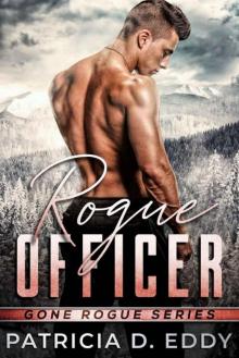 Rogue Officer: A Protector Romantic Suspense Standalone (Gone Rogue) Read online