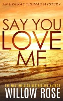 SAY YOU LOVE ME (Eva Rae Thomas Mystery Book 4) Read online