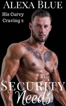 Security Needs (His Curvy Craving Book 2) Read online