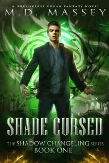 Shade Cursed: A Druidverse Urban Fantasy Novel (The Shadow Changeling Series Book 1) Read online