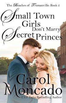 Small Town Girls Don't Marry Secret Princes: A Small Town Contemporary Christian Romance (Beaches of Trumanville Book 2) Read online
