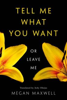 Tell Me What You Want—Or Leave Me Read online
