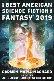 The Best American Science Fiction and Fantasy 2019 Read online
