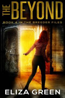 The Beyond: Dystopian Survival Fiction (The Breeder Files Book 4) Read online