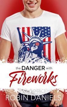 The Danger With Fireworks (Holiday Romance Book 3) Read online