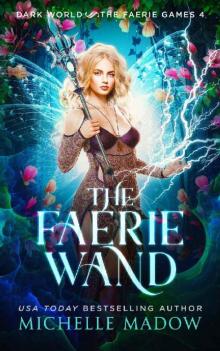 The Faerie Wand (Dark World: The Faerie Games Book 4) Read online