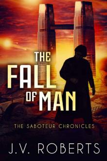 The Fall of Man: The Saboteur Chronicles Book 1