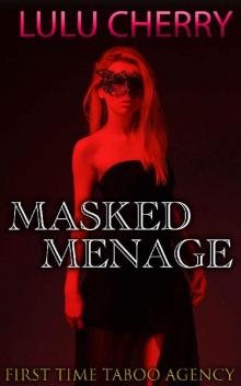The Masked Menage, an Erotic Novel (First Time Taboo Agency Book 2) Read online
