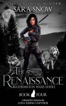 The Renaissance: Book 4 of The Bloodmoon Wars (A Paranormal Shifter Series Prequel to Luna Rising) Read online