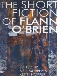 The Short Fiction of Flann O'Brien Read online