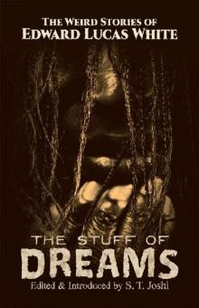 The Stuff of Dreams: The Weird Stories of Edward Lucas White (Dover Horror Classics) Read online
