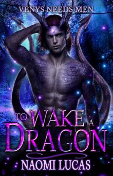 To Wake a Dragon: A Venys Needs Men Book (Tropical Dragons 3) Read online