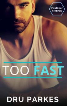 Too Fast (Faulkner Security) Read online