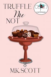 Truffle Me Not: Baker by Day ,Sleuth on the Side (Cupid's Catering Company Book 2)