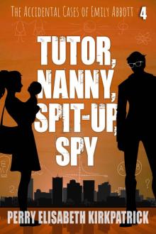 Tutor, Nanny, Spit-up, Spy Read online