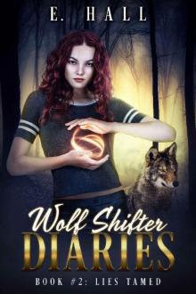 Wolf Shifter Diaries: Lies Tamed (Sweet Paranormal Wolf & Fae Fantasy Romance Series Book 2) Read online