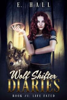 Wolf Shifter Diaries: Life Fated (Sweet Paranormal Wolf & Fae Fantasy Romance Series Book 1) Read online