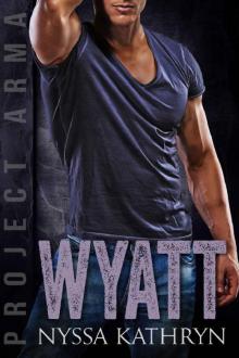 Wyatt: A steamy contemporary military romance (Project Arma Book 5)