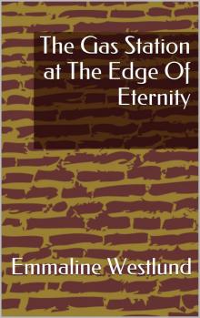 The Gas Station at The Edge Of Eternity Read online