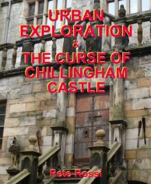 Urban Exploration &amp; The Curse of Chillingham Castle Read online