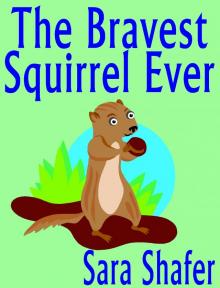 The Bravest Squirrel Ever Read online