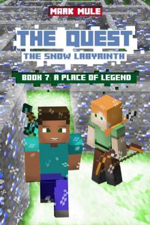 The Quest: The Snow Labyrinth, Book 7: A Place of Legend Read online