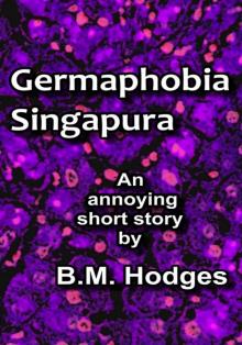 Germaphobia Singapura (An Annoying Short Story) Read online